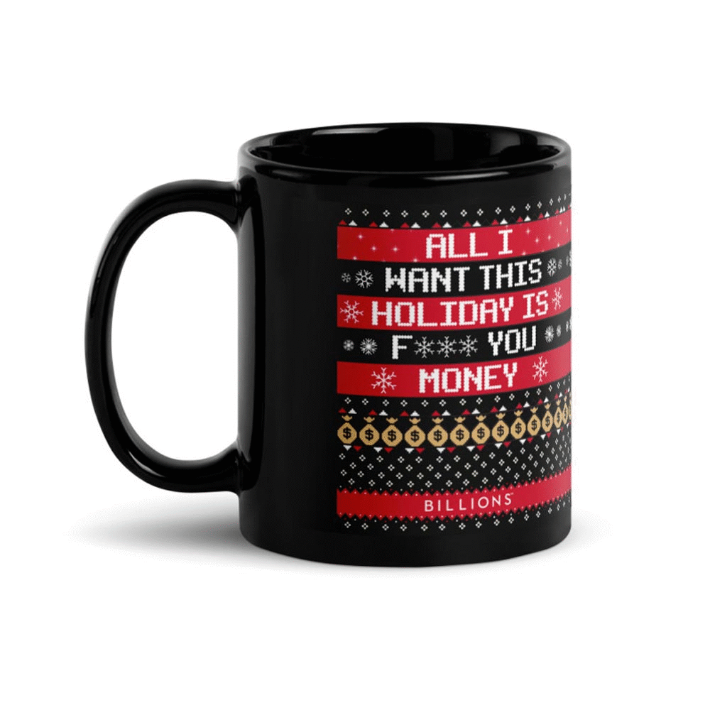 Billions All I Want This Holiday is F*** You Money 11 oz Black Mug - Paramount Shop