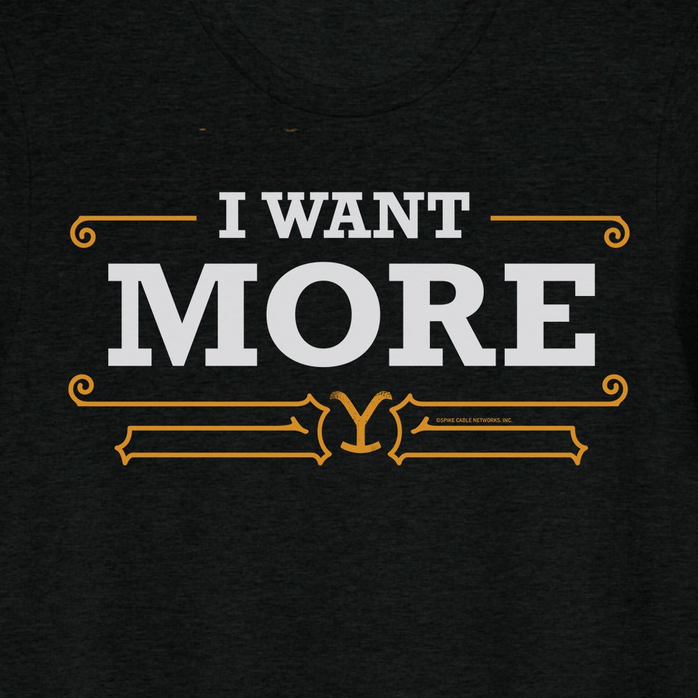 Yellowstone I Want More Unisex Tri - Blend T - Shirt - Paramount Shop
