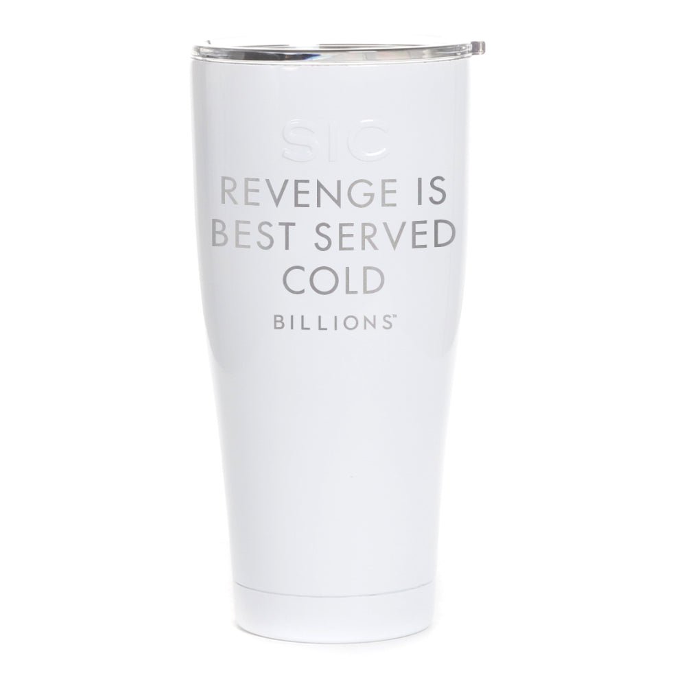 Billions Revenge Is Best Served Cold Laser Engraved SIC Tumbler
