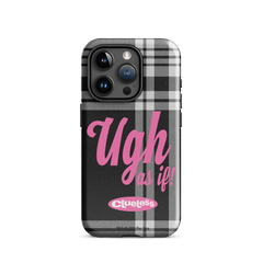 Clueless Ugh As If Tough Case for iPhone - iPhone 15 Pro Max