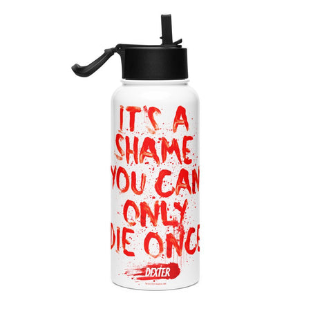 Dexter It's A Shame You Can Only Die Once Stainless Steel Water Bottle with a Straw Lid - Paramount Shop