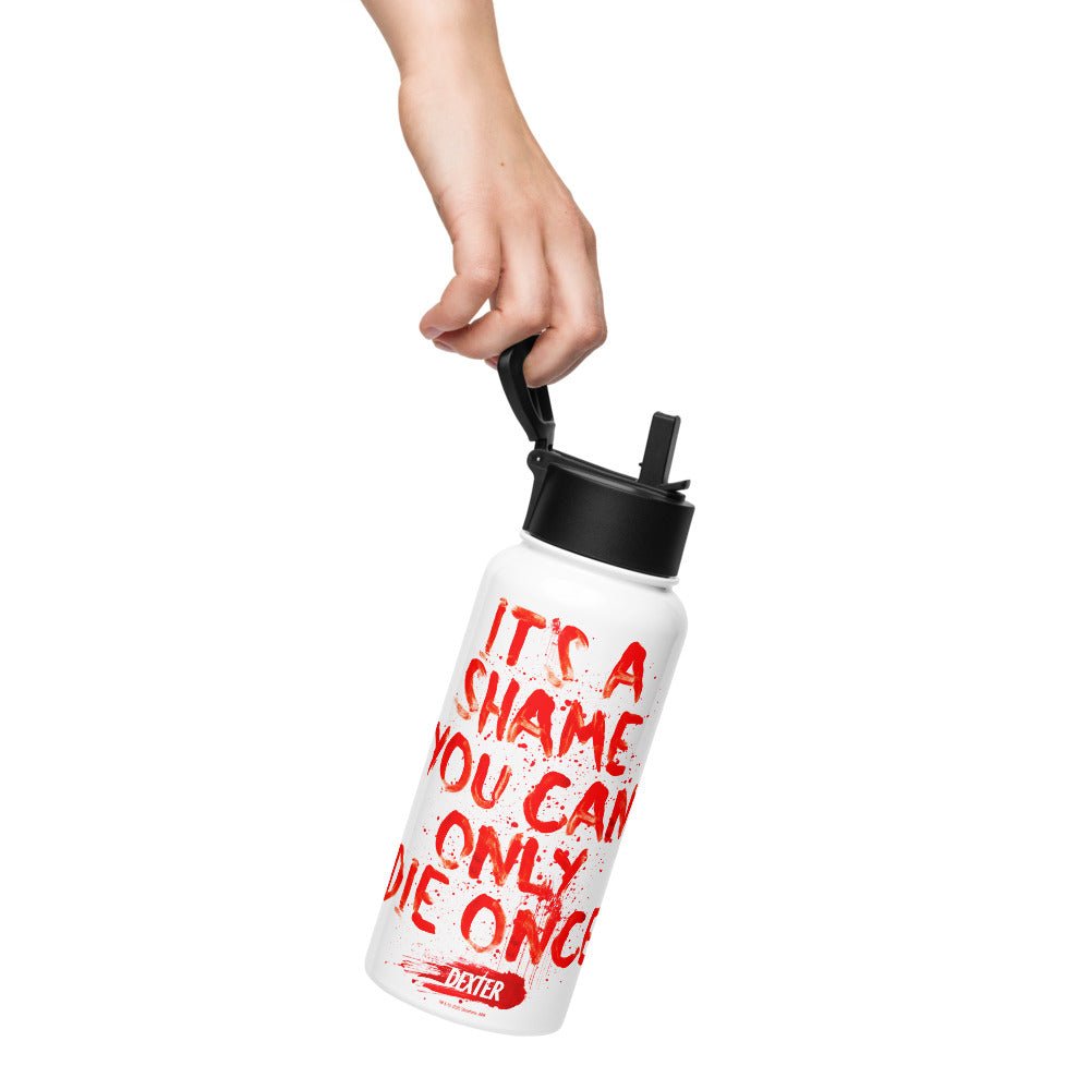 Dexter It's A Shame You Can Only Die Once Stainless Steel Water Bottle with a Straw Lid - Paramount Shop