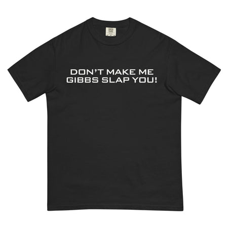 NCIS T-Shirt Don't Make Me Gibbs Slap You! - Paramount Shop