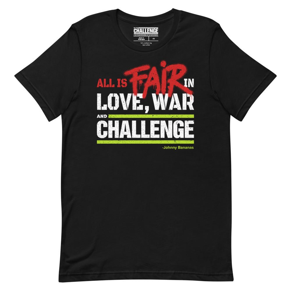 The Challenge: All #39 s Fair in Love War and The Challenge Unisex T Shi The Challenge: All #39 s Fair in Love War and The Challenge Unisex T Shi