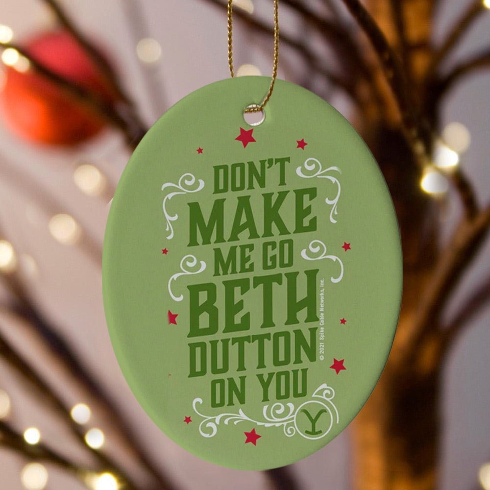 Yellowstone Don't Make Me Go Beth Dutton On You Holiday Oval Ceramic ...